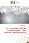 Le concept de vérité en mathématiques - Deux situations d'enseignement