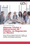 Algunos Títulos y Operaciones de Crédito, su Regulación en México