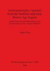 Anthropomorphic Figurines from the Neolithic and Early Bronze Age Aegean