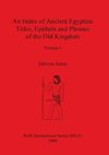 An Index of Ancient Egyptian Titles, Epithets and Phrases of the Old Kingdom Volume I