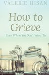 How to Grieve