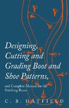 Hatfield, C: Designing, Cutting and Grading Boot and Shoe Pa