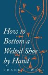 How to Bottom a Welted Shoe By Hand