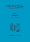 Debating Late Antiquity in Britain AD300-700