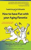 How to have Fun with  your Aging Parents