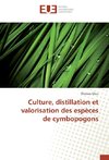 Culture, distillation et valorisation des espèces de cymbopogons