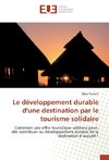 Le développement durable d'une destination par le tourisme solidaire