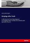 Gropings after Truth