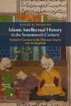 Islamic Intellectual History in the Seventeenth Century