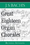 Stinson, R: J.S. Bach's Great Eighteen Organ Chorales