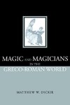 Dickie, M: Magic and Magicians in the Greco-Roman World