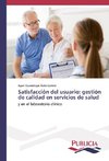 Satisfacción del usuario: gestión de calidad en servicios de salud