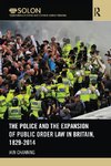 The Police and the Expansion of Public Order Law in Britain, 1829-2014