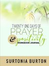 Twenty One Days of Prayer & Positivity Workbook Journal