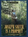 Joseph Smith Is a Prophet