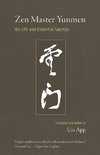 Zen Master Yunmen: His Life and Essential Sayings