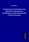 Entstehung und Entwicklung der geistlichen Schauspiele in Deutschland und das Passionsspiel in Ober-Ammergau