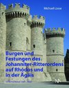 Burgen und Festungen des Johanniter-Ritterordens auf Rhodos und in der Ägäis (Griechenland 1307-1522)