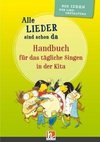 Alle Lieder sind schon da. Handbuch für das tägliche Singen in der Kita