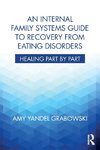 An Internal Family Systems Guide to Recovery from Eating Disorders