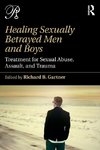 Healing Sexually Betrayed Men and Boys