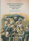 Amateur Musical Societies and Sports Clubs in Provincial France, 1848-1914