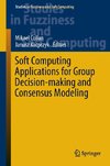 Soft Computing Applications for Group Decision-making and Consensus Modeling