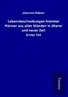 Lebensbeschreibungen frommer Männer aus allen Ständen in älterer und neuer Zeit