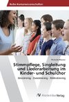 Stimmpflege, Singleitung und Liederarbeitung im Kinder- und Schulchor