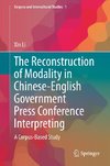 The Reconstruction of Modality in Chinese-English Government Press Conference Interpreting