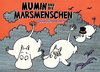 Mumin und die Marsmenschen