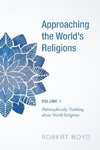 Approaching the World's Religions, Volume 1