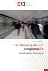 La naissance du hub aéroportuaire