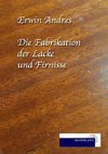 Die Fabrikation der Lacke und Firnisse