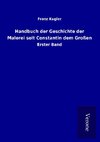 Handbuch der Geschichte der Malerei seit Constantin dem Großen