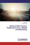 Wetland Monitoring: Trophodynamics, Metals and Modeling