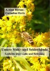 Unsere Stahl- und Seidenhände