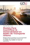 Modelo Para Cuantificar la Vulnerabilidad en Redes de Transporte Urbano