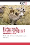 Producción de bioabono líquido con estiércol de alpaca y lactoinóculo