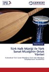 Türk Halk Müzigi ile Türk Sanat Müziginin Ortak Yönleri