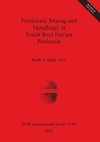 Prehistoric Mining and Metallurgy in South West Iberian Peninsula