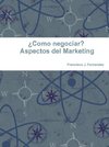 ÀComo negociar? Aspectos del Marketing