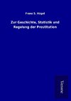 Zur Geschichte, Statistik und Regelung der Prostitution