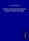 Goethes Unterhaltungen mit dem Kanzler Friedrich von Müller