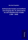 Ostfrieslands Handel und Schiffahrt vom Ausgang des 16. Jahrhunderts bis zum Westfälischen Frieden (1580 - 1648)