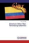 America's Other War: Terrorizing Colombia