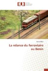 La relance du ferroviaire au Bénin