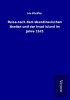 Reise nach dem skandinavischen Norden und der Insel Island im Jahre 1845