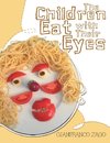 CHILDREN EAT W/THEIR EYES