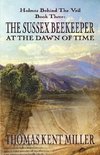 The Sussex Beekeeper at the Dawn of Time (Holmes Behind The Veil Book 3)